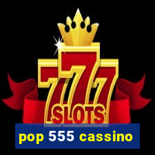 pop 555 cassino